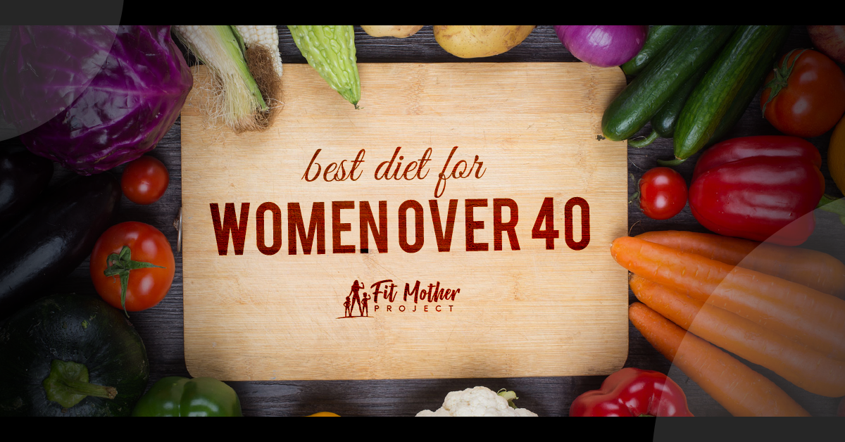 What Is the Best Diet for Women Over 40?