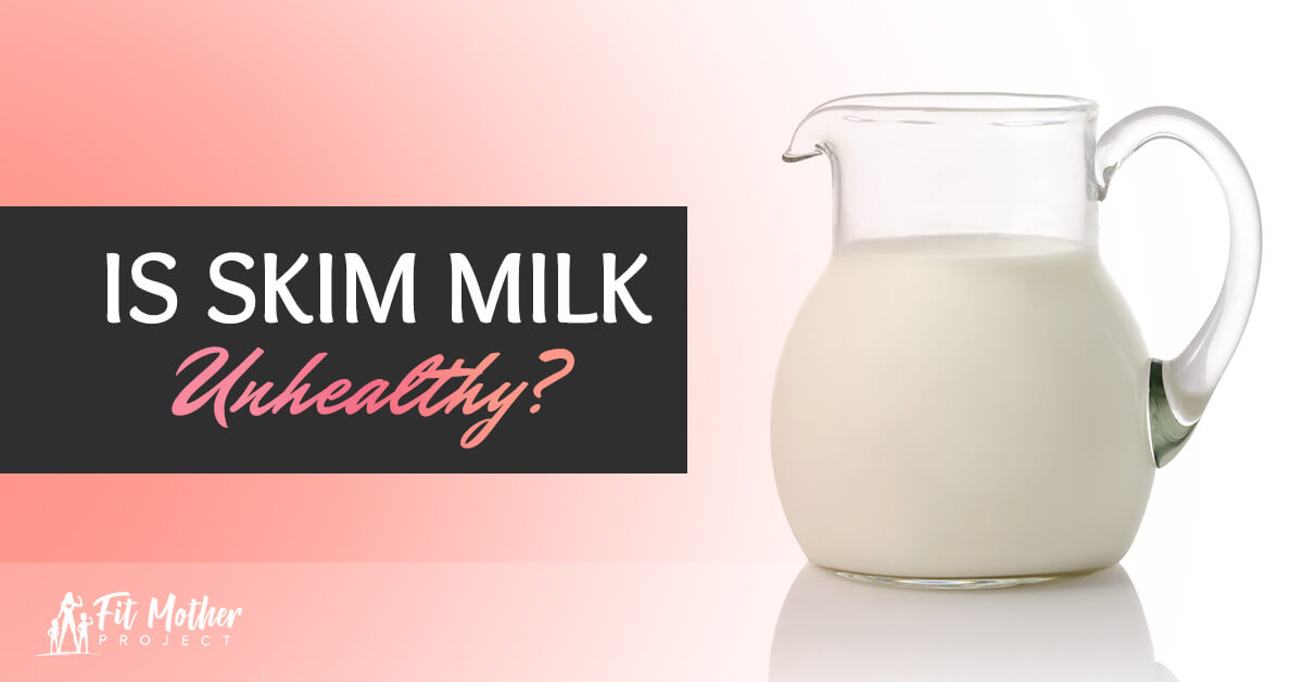 Is Skim Milk Unhealthy? The Surprising Truth!  The Fit Mother Project