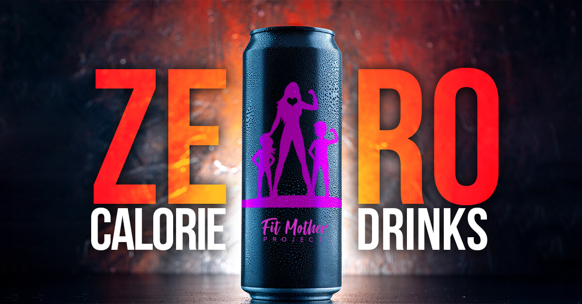 Zero Calorie Drinks: Are They Really Healthy? | The Fit Mother Project
