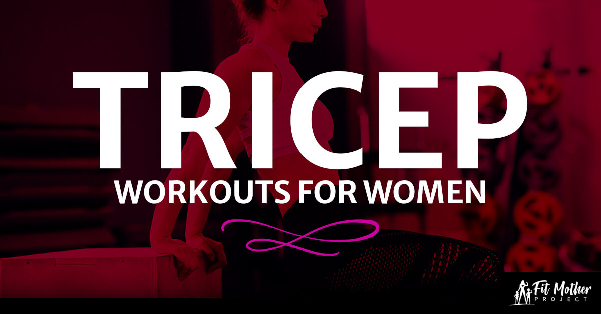 Tricep Workouts For Women: Upper Body Essentials