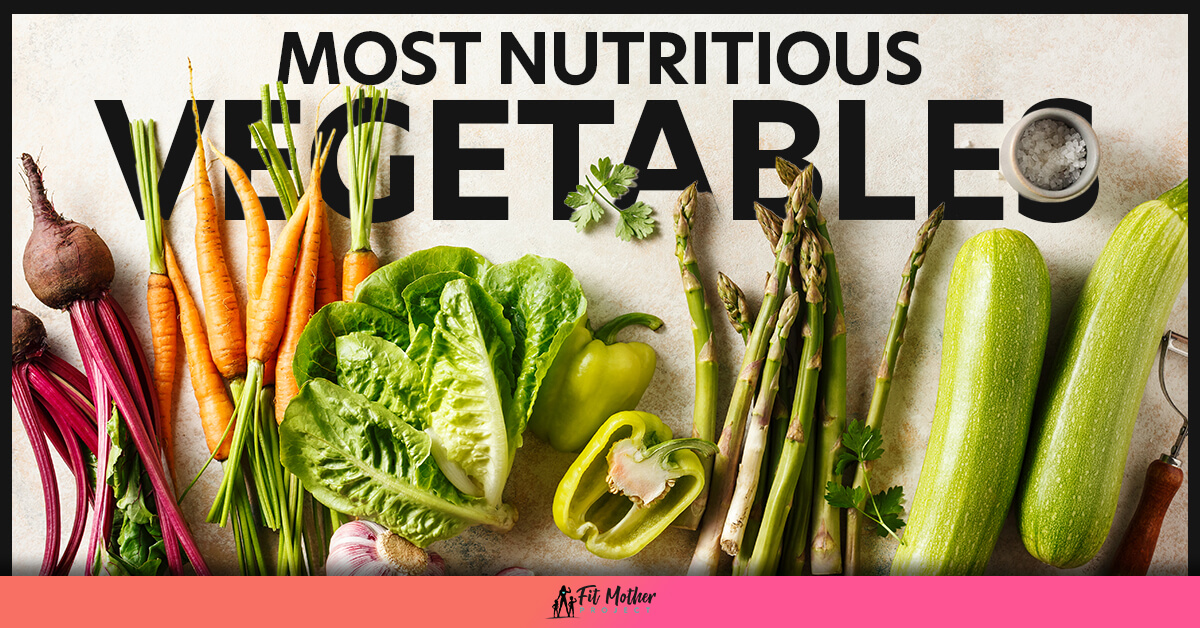 Most Nutritious Vegetables The Top 10 The Fit Mother Project