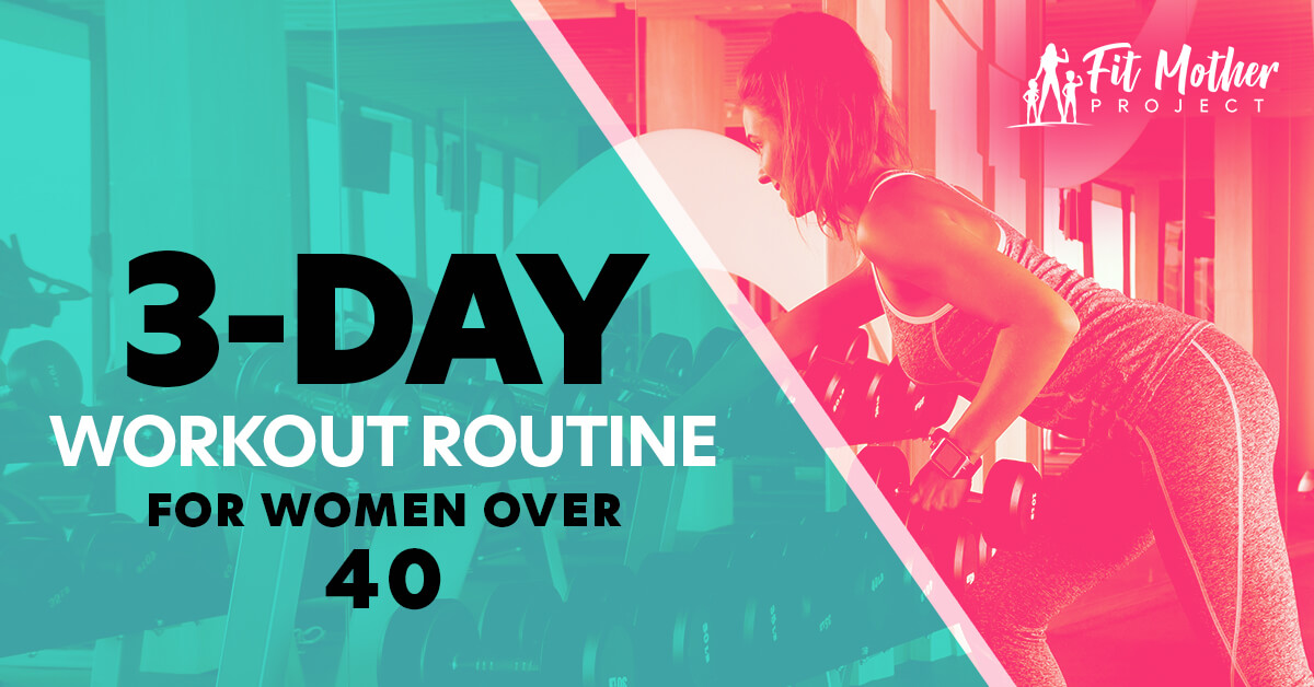 The Best 3 Day Workout Routine For Women Over 40