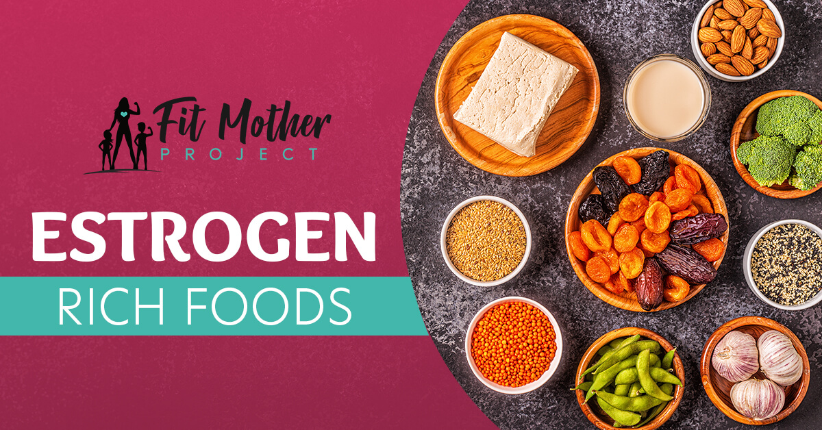 Foods High In Estrogen Add These 17 Things To Your Diet Today 